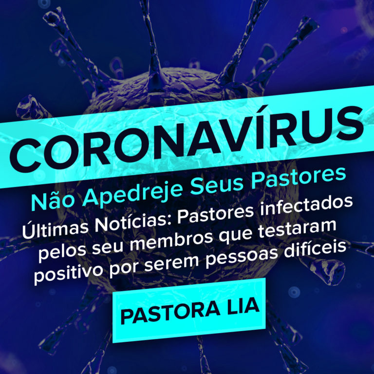 CORONAVÍRUS: NÃO APEDREJE SEUS PASTORES