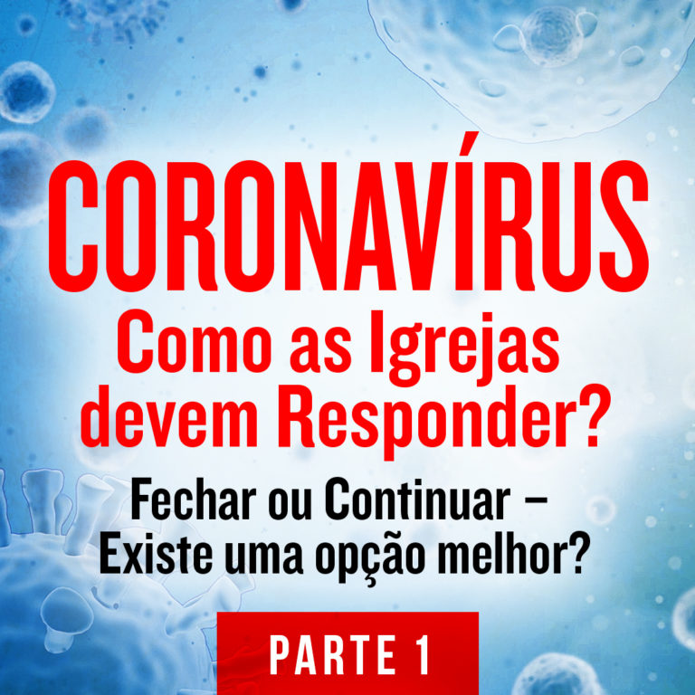Coronavírus: Como as Igrejas devem Responder?