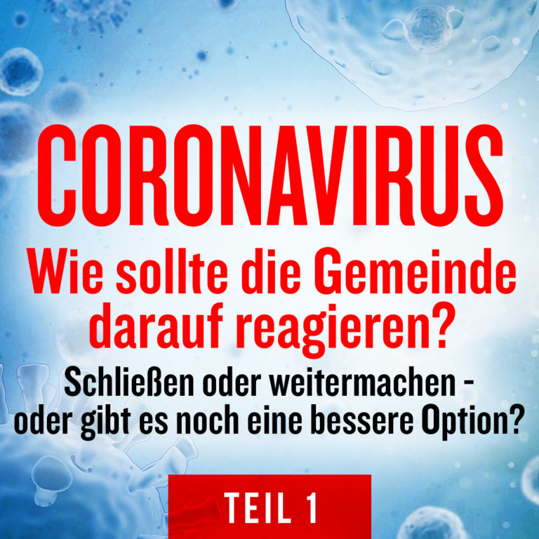 Coronavirus: Wie sollte die Gemeinde darauf reagieren?
