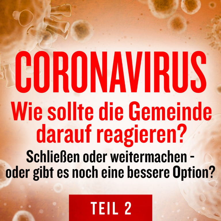 Coronavirus: Wie sollte die Gemeinde darauf reagieren?